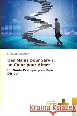 Des Mains pour Servir, un Coeur pour Aimer Ferdinand Nduwindavyi 9786208886196