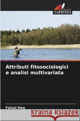 Attributi fitosociologici e analisi multivariata Haq, Faizul 9786208886448 Edizioni Sapienza