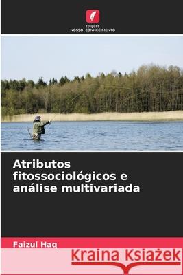 Atributos fitossociológicos e análise multivariada Haq, Faizul 9786208886455 Edições Nosso Conhecimento