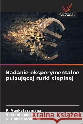 Badanie eksperymentalne pulsujacej rurki cieplnej Venkataramana, P., Mani Kumar, V., Gouse Mohiddin, S. 9786208886554