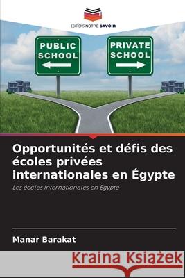 Opportunités et défis des écoles privées internationales en Égypte Barakat, Manar 9786208887001