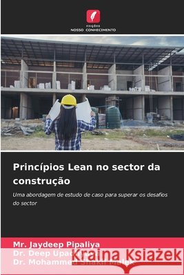 Princípios Lean no sector da construção Pipaliya, Mr. Jaydeep, Upadhyaya, Dr. Deep, Malek, Dr. Mohammed Shakil 9786208887155 Edições Nosso Conhecimento