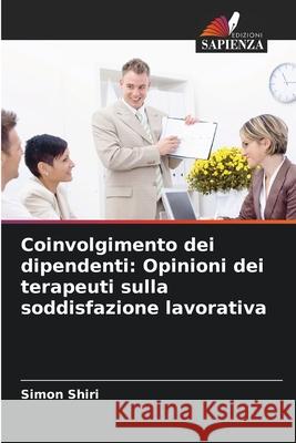 Coinvolgimento dei dipendenti: Opinioni dei terapeuti sulla soddisfazione lavorativa Shiri, Simon 9786208887698