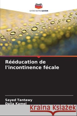 Rééducation de l'incontinence fécale Tantawy, Sayed, Kamel, Dalia 9786208887742