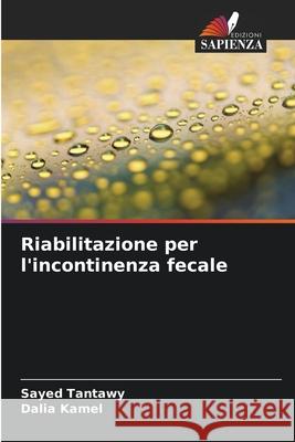 Riabilitazione per l'incontinenza fecale Tantawy, Sayed, Kamel, Dalia 9786208887759