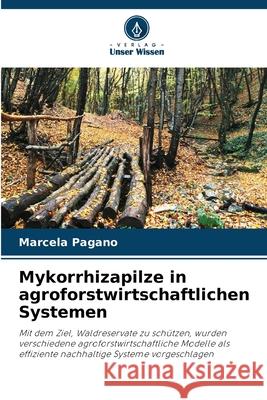 Mykorrhizapilze in agroforstwirtschaftlichen Systemen Pagano, Marcela 9786208888008