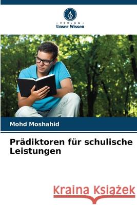 Prädiktoren für schulische Leistungen Moshahid, Mohd 9786208888138