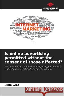 Is online advertising permitted without the consent of those affected? Graf, Silke 9786208889005