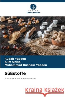 Süßstoffe Yaseen, Rubab, Unisa, Alim, Yaseen, Muhammad Husnain 9786208889135