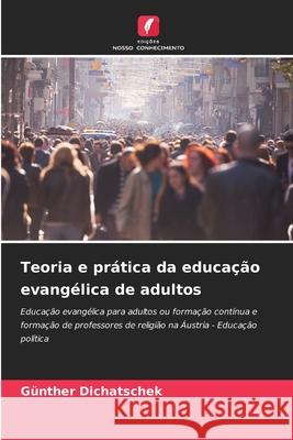 Teoria e prática da educação evangélica de adultos Dichatschek, Günther 9786208889494 Edições Nosso Conhecimento