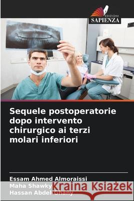Sequele postoperatorie dopo intervento chirurgico ai terzi molari inferiori Almoraissi, Essam Ahmed, Shawky, Maha, Abdel-Ghany, Hassan 9786208891176