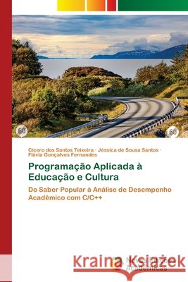 Programação Aplicada à Educação e Cultura Teixeira, Cícero dos Santos, Santos, Jéssica de Sousa, Fernandes, Flávia Gonçalves 9786208891886