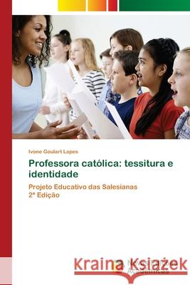 Professora católica: tessitura e identidade Goulart Lopes, Ivone 9786208892012