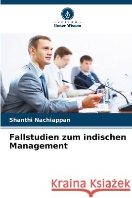 Fallstudien zum indischen Management Shanthi Nachiappan 9786208892098