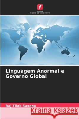 Linguagem Anormal e Governo Global Saxena, Raj Tilak 9786208892616 Edições Nosso Conhecimento