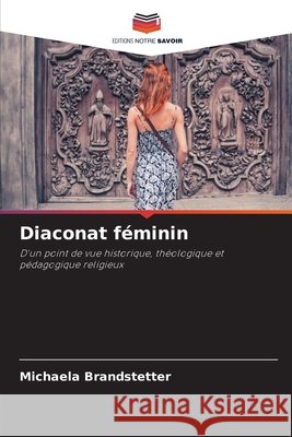 Diaconat féminin Brandstetter, Michaela 9786208892784