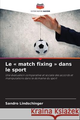 Le match fixing dans le sport Sandro Lindschinger 9786208893316