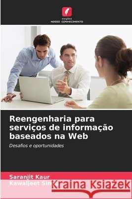 Reengenharia para serviços de informação baseados na Web Kaur, Saranjit, Singh, Kawaljeet 9786208893668