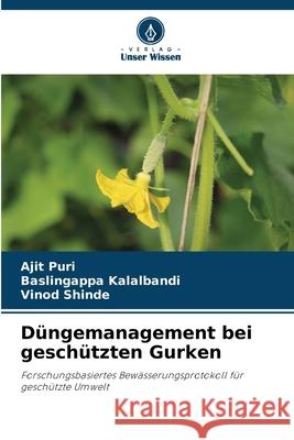 Düngemanagement bei geschützten Gurken Puri, Ajit, Kalalbandi, Baslingappa, Shinde, Vinod 9786208893743