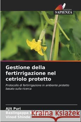 Gestione della fertirrigazione nel cetriolo protetto Puri, Ajit, Kalalbandi, Baslingappa, Shinde, Vinod 9786208893774