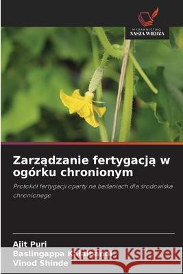Zarządzanie fertygacją w og?rku chronionym Ajit Puri Baslingappa Kalalbandi Vinod Shinde 9786208893781