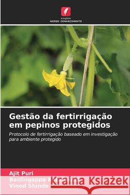 Gestão da fertirrigação em pepinos protegidos Puri, Ajit, Kalalbandi, Baslingappa, Shinde, Vinod 9786208893798