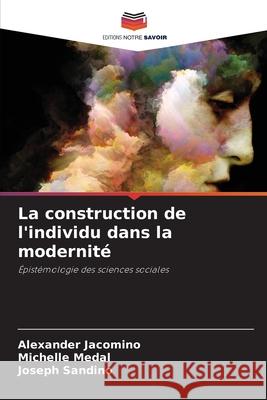 La construction de l'individu dans la modernité Jacomino, Alexander, Medal, Michelle, Sandino, Joseph 9786208893941