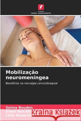 Mobiliza??o neuromen?ngea Selma Bouden Siwar Be Leila Rouached 9786208894290 Edicoes Nosso Conhecimento