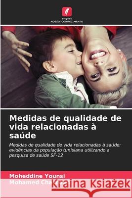Medidas de qualidade de vida relacionadas à saúde Younsi, Moheddine, Chakroun, Mohamed 9786208894726
