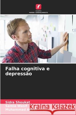 Falha cognitiva e depressão Shoukat, Sidra, Wasif, Samia, Aqeel, Muhammad 9786208895242