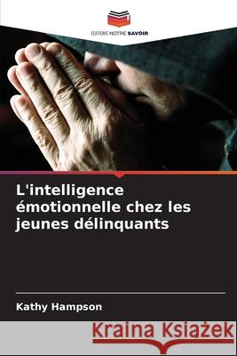 L'intelligence émotionnelle chez les jeunes délinquants Hampson, Kathy 9786208895532