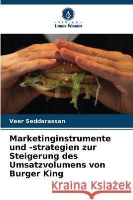 Marketinginstrumente und -strategien zur Steigerung des Umsatzvolumens von Burger King Seddarassan, Veer 9786208896003