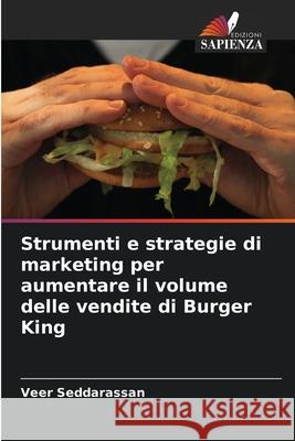 Strumenti e strategie di marketing per aumentare il volume delle vendite di Burger King Seddarassan, Veer 9786208896034
