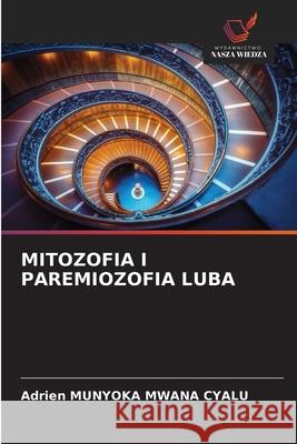 MITOZOFIA I PAREMIOZOFIA LUBA Munyoka Mwana Cyalu, Adrien 9786208896751