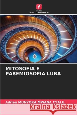 MITOSOFIA E PAREMIOSOFIA LUBA Munyoka Mwana Cyalu, Adrien 9786208896768