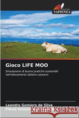 Gioco LIFE MOO da Silva, Leandro Gomiero, Fernandes, Flávia Gonçalves 9786208896850