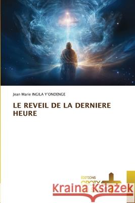LE REVEIL DE LA DERNIERE HEURE INGILA Y'ONDENGE, Jean Marie 9786208897468 Éditions Croix du Salut