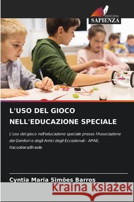 L'USO DEL GIOCO NELL'EDUCAZIONE SPECIALE Simões Barros, Cyntia Maria 9786208898618