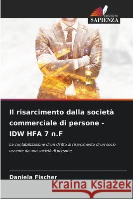 Il risarcimento dalla società commerciale di persone - IDW HFA 7 n.F Fischer, Daniela 9786208898816