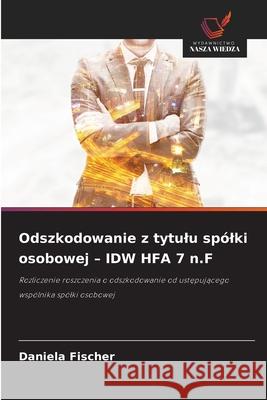 Odszkodowanie z tytulu spólki osobowej - IDW HFA 7 n.F Fischer, Daniela 9786208898823