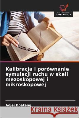 Kalibracja i porównanie symulacji ruchu w skali mezoskopowej i mikroskopowej Boateng, Adjei 9786208898885