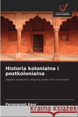 Historia kolonialna i postkolonialna Kaur, Parampreet 9786208899042