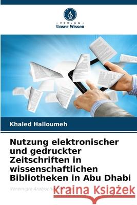 Nutzung elektronischer und gedruckter Zeitschriften in wissenschaftlichen Bibliotheken in Abu Dhabi Khaled Halloumeh 9786208899264