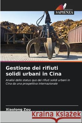 Gestione dei rifiuti solidi urbani in Cina Zou, Xiaolong 9786208899806