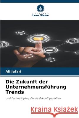 Die Zukunft der Unternehmensführung Trends Jafari, Ali 9786208900007