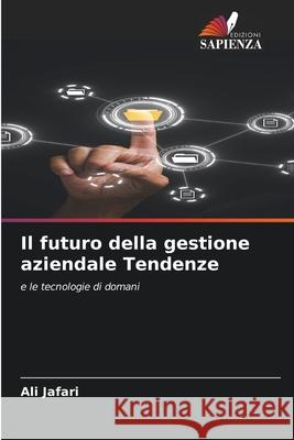 Il futuro della gestione aziendale Tendenze Jafari, Ali 9786208900038