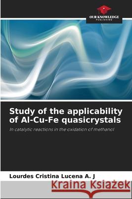 Study of the applicability of Al-Cu-Fe quasicrystals Cristina Lucena A. J, Lourdes 9786208900212