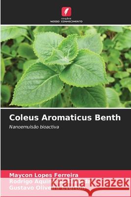 Coleus Aromaticus Benth Ferreira, Maycon Lopes, de Almeida, Rodrigo Aquino, Everton, Gustavo Oliveira 9786208900281