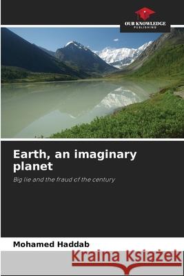 Earth, an imaginary planet Haddab, Mohamed 9786208900304 Our Knowledge Publishing
