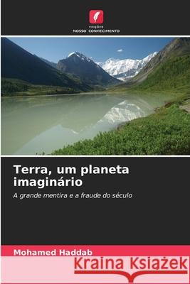 Terra, um planeta imaginário Haddab, Mohamed 9786208900359 Edições Nosso Conhecimento